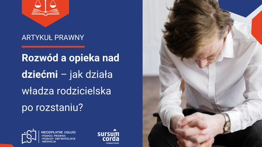 Rozwód a opieka nad dziećmi – jak działa władza rodzicielska  po rozstaniu?