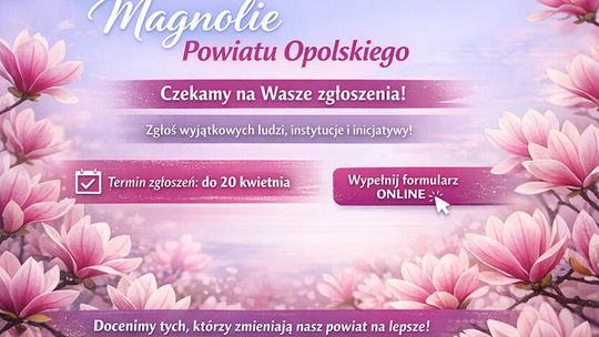 Trwają zgłoszenia do „Magnolii Powiatu Opolskiego”