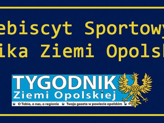 Plebiscyt sportowy czas start - wybierz sportowca roku w powiecie opolskim!