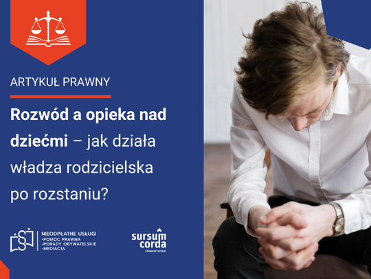 Rozwód a opieka nad dziećmi – jak działa władza rodzicielska  po rozstaniu?